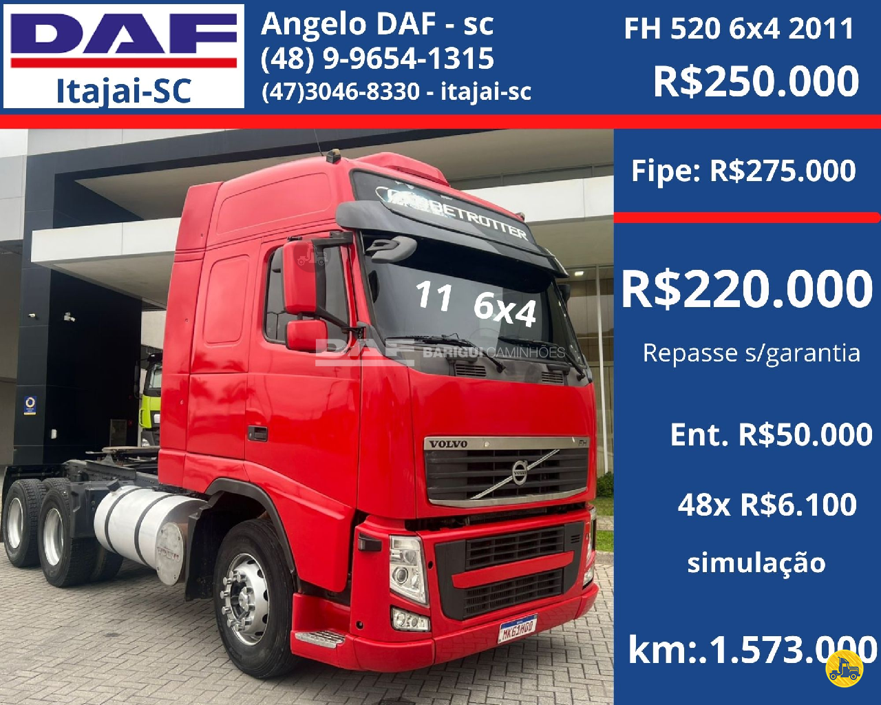 CAMINHAO VOLVO VOLVO FH 520 Chassis Cavalo 6x4 DAF Barigui Itajaí ITAJAI SANTA CATARINA SC